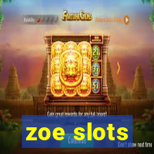 zoe slots